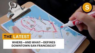 Where—and What—Defines Downtown San Francisco?