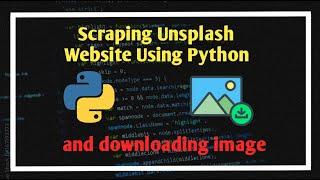 Scraping Unsplash Website Image Using Python| Download Images Using Python| Scraping Using Python