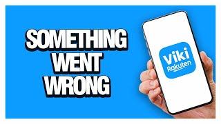 How To Fix Viki App Something Went Wrong | Solution