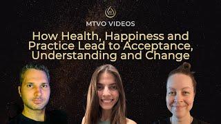 How Health, Happiness and Practice Lead to Acceptance, Understanding and Change