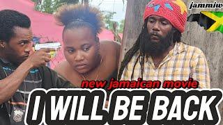 I WILL BE BACK   NEW  JAMAICAN MOVIE