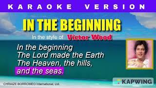 IN THE BEGINNING = (Karaoke version in the style of Wood)