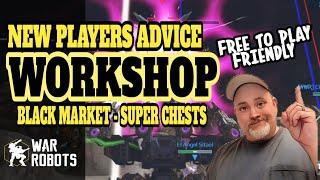 Best Beginners Advice | Part 2 - Workshop and Black Market | WAR ROBOTS WR