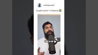 Caught Lackin’ in Pajamas 