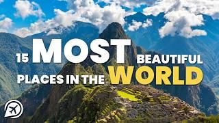 15 MOST BEAUTIFUL PLACES IN THE WORLD