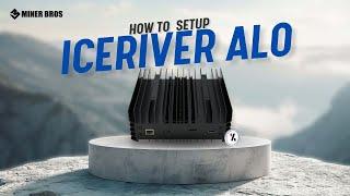 How to Setup Iceriver AL0 : No IT Guy Needed! ‍