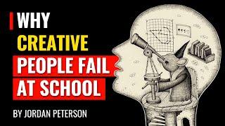 Jordan Peterson - Why Creative People Fail At School