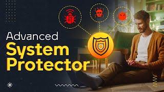 Protect Your PC with Advanced System Protector: The Ultimate Security Solution