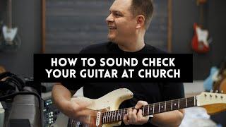 This is how you sound check your guitar at church