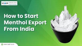 How to Start Menthol Export from India: A Simple Guide