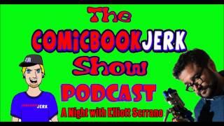 #09 - A Night With Elliott Serrano - The Comic Book Jerk Show Podcast