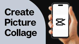 How To Create A Picture Collage To Your CapCut Videos