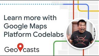 Learn quickly Google Maps Platform codelabs