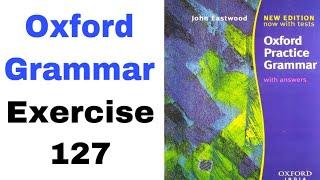 Exercise 127 of Oxford Practice Grammar by John Eastwood | Oxford Grammar by English Family 87