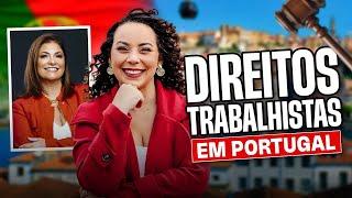 Direitos trabalhistas em Portugal | Entenda como funciona o direito do trabalho em Portugal