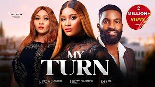 MY TURN - Chizzy Alichi-Mbah, Eso Dike, Blessing Onwukwe, Latest 2024 Nigerian Movie.