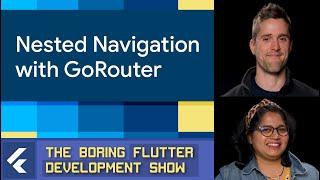 Nested Navigation with GoRouter (The Boring Flutter Development Show, Ep. 63)