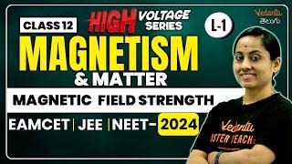 Magnetism And Matter Class 12 | High Voltage Series | L-1 | Vedantu Telugu | JEE 2024 | EAMCET 2024