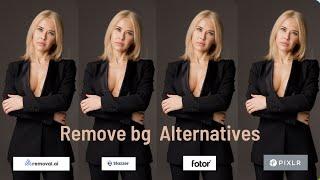 Remove BG Alternatives Get High resolution Pics - Remove.aI | Slazzer | Fotor | Pixlr