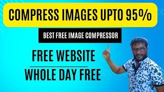 Best Free Image Compressor | Free Website | Whole Day | Free Compress Images Upto 95%