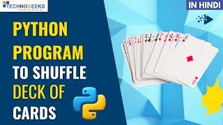 Python Program to Shuffle Deck of Cards | In 2024 | Technogeeks