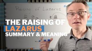 The Raising of Lazarus: Story Summary and Meaning