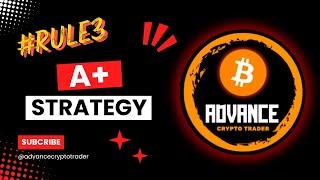 A+ STRATEGY ( RULE 3 )- SMC CONCEPTS( SMC ) | Advance Crypto Trader