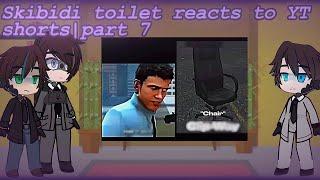 Skibidi toilet reacts to YT shorts |part 7