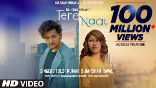 Tere Naal Video Song | Tulsi Kumar, Darshan Raval | Gurpreet Saini, Gautam G Sharma | Bhushan Kumar