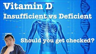 Vitamin D insufficient vs. deficient | Which one are you? Does it matter? Should you get checked?