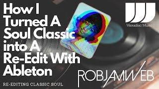 How I Turned A Soul Classic into A Re-Edit in Ableton