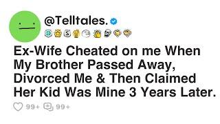 Ex-Wife Cheated on me When My Brother Passed Away, Divorced Me & Then Claimed Her Kid...