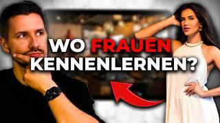 Das ist der BESTE Ort um Frauen kennenzulernen (Anders als du denkst!)