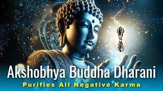 Akshobhya Buddha Vajra Dharani: Purifies All Negative Karma, Delivers from Lower Realms