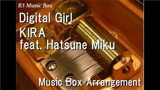 Digital Girl/KIRA feat. Hatsune Miku [Music Box]