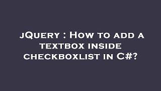 jQuery : How to add a textbox inside checkboxlist in C#?