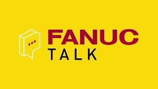 FANUC TALK FEATURING THE NEW CNC PERFORMANCE