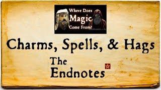 Charms, Spells, & Hags: The Endnotes