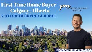 Steps for First Time Home Buyer Calgary Alberta - 7 Steps to Buying a Home