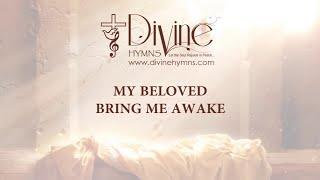 My Beloved, Bring Me Awake Song Lyrics | Divine Hymns Prime