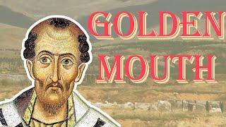 John Chrysostom: Golden Mouth