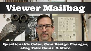 Viewer Mailbag - Privy Mark ASE, Questionable Color, Coin Design Changes, eBay Fake Coins