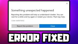 FIX Microsoft Store Error Code 0x80070032 - Something Unexpected Happened