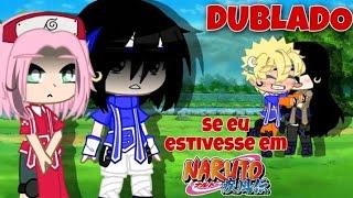 [ DUBLADO ] SE A @Foxine_ ESTIVESSE EM NARUTO (Gacha universal)