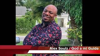 Alex Soulz - God A Mi Guide !!