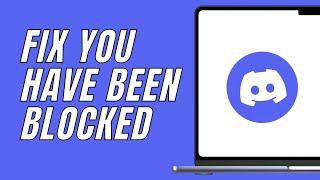 How To Fix You Have Been Blocked In Discord