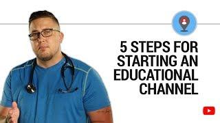 5 steps for starting an educational channel