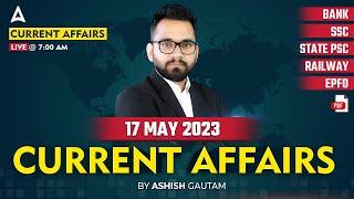 17 May 2023 Current Affairs | Current Affairs Today | Current Affairs by Ashish Gautam