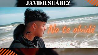 Javier Suárez - No Te Olvidé ( Vídeo Oficial )