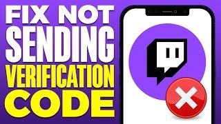 Fix Twitch App Not Sending Verification Code 2024